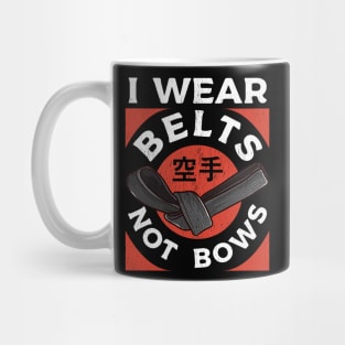 Karate I Wear Belts Not Bows Martial Arts Girl Women Mug